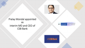 Pralay Mondal appointed as interim MD and CEO of CSB Bank